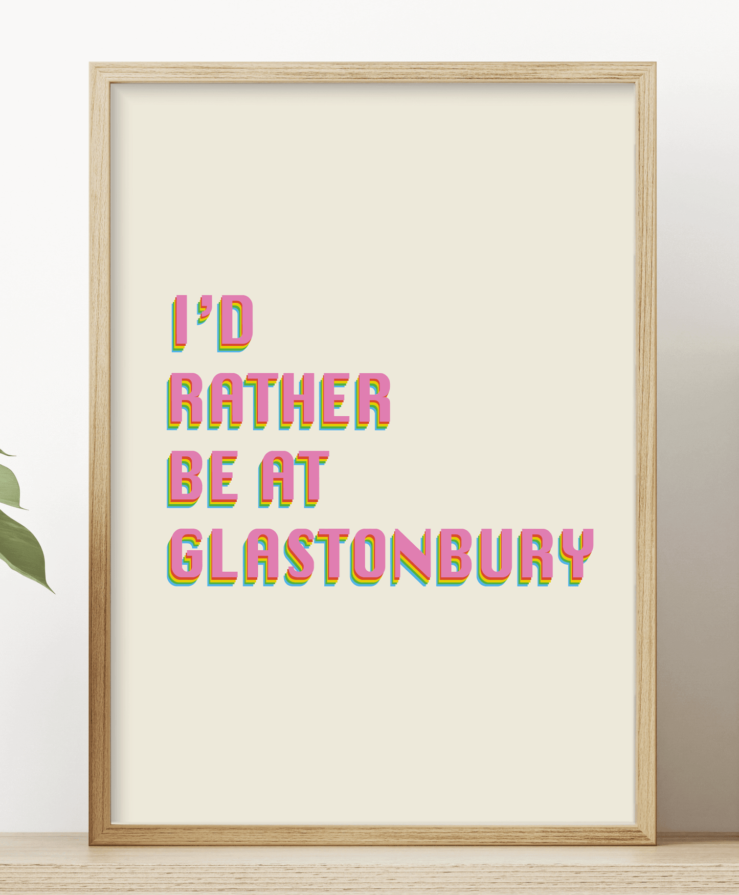 I'd rather be at Glasto Print